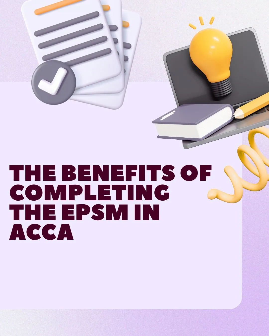Boost your ACCA career by completing the EPSM, enhancing strategic skills, practical knowledge, and professional credibility.