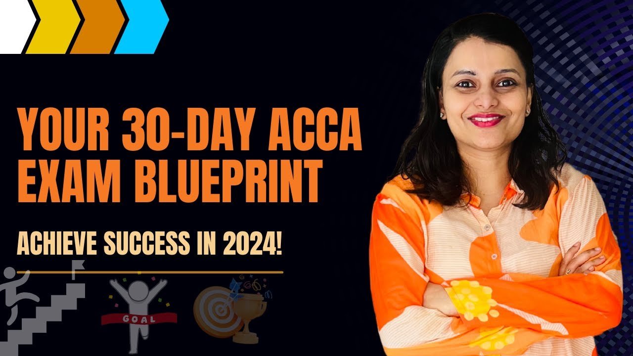 Your 30-Day ACCA Exam Blueprint: Achieve Success in 2024