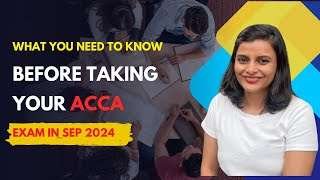 What You Need to Know Before Taking Your ACCA Exam in Sep 2024
