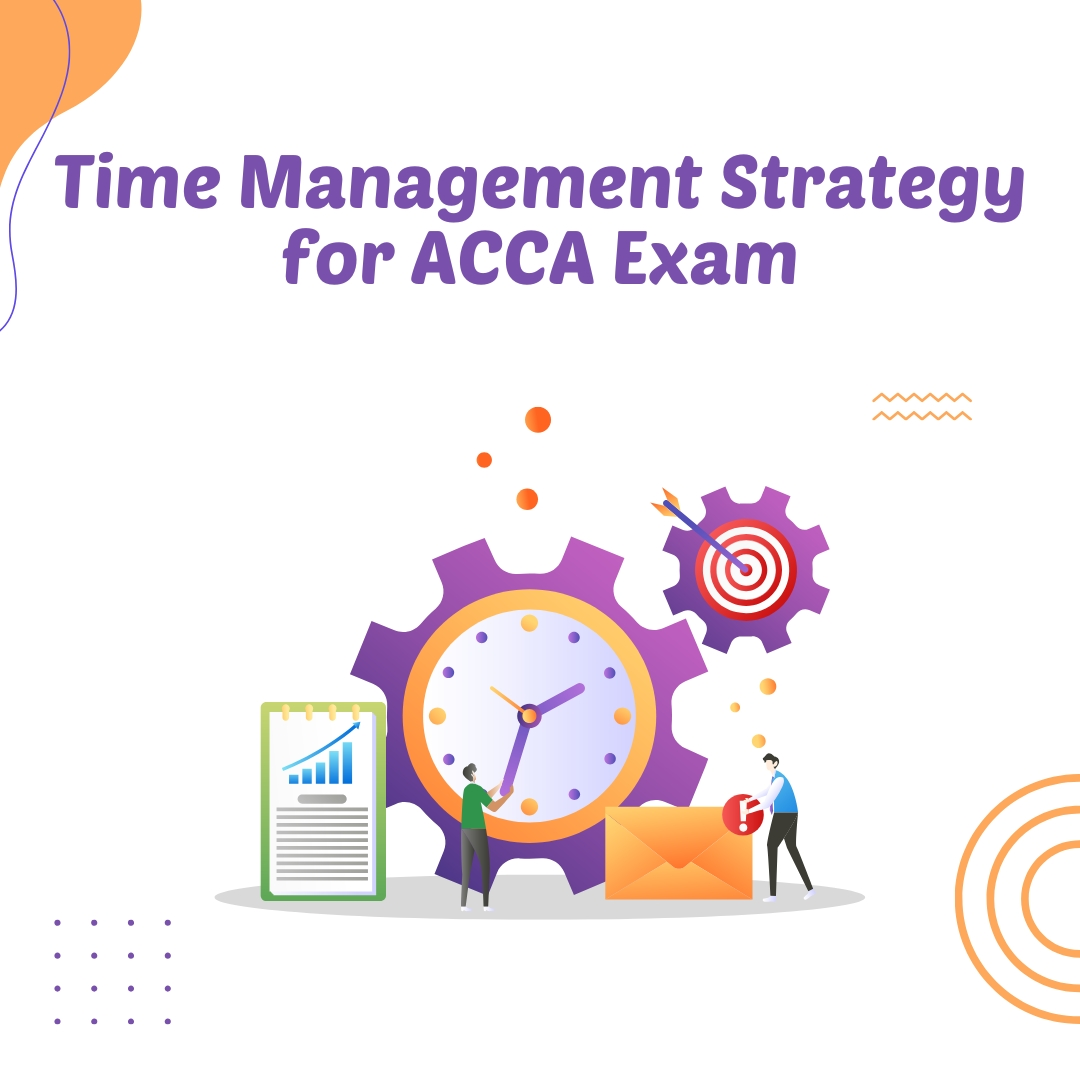 Time Management Strategy for ACCA Exam: A Mentor’s Guide to Smarter Scoring