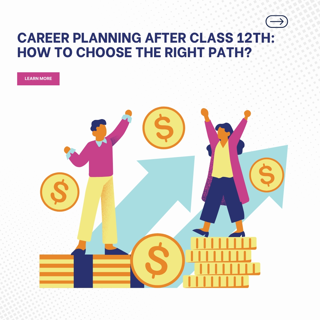 Career Planning After Class 12th: How to Choose the Right Path (Without Playing Safe)