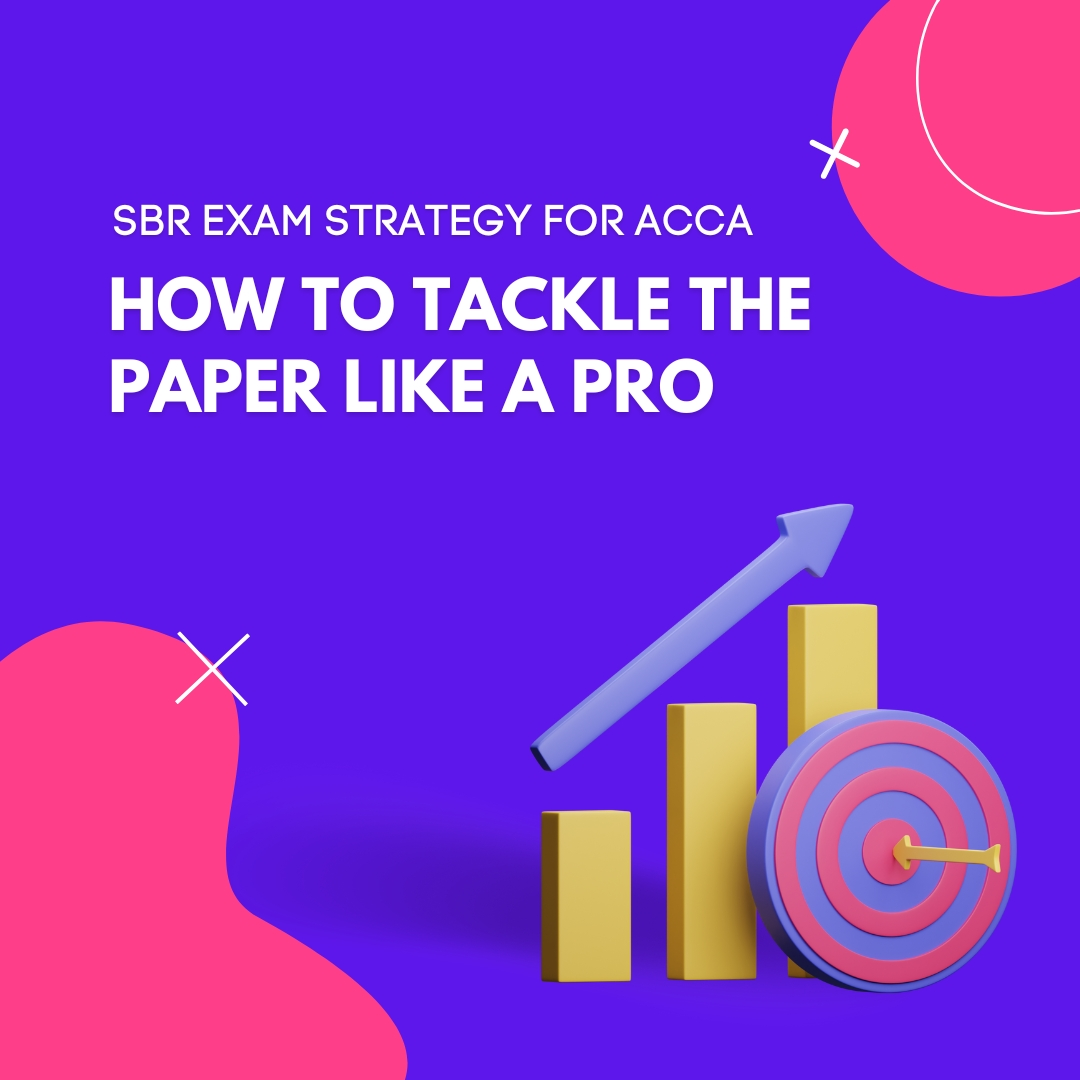 SBR Exam Strategy for ACCA: How to Tackle the Paper Like a Pro