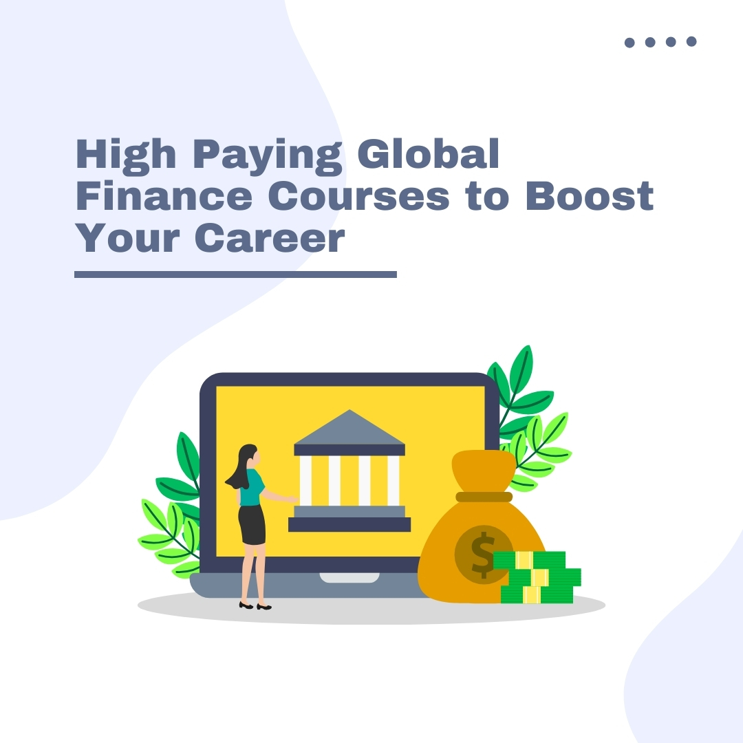 High Paying Global Finance Courses to Boost Your Career in 2025