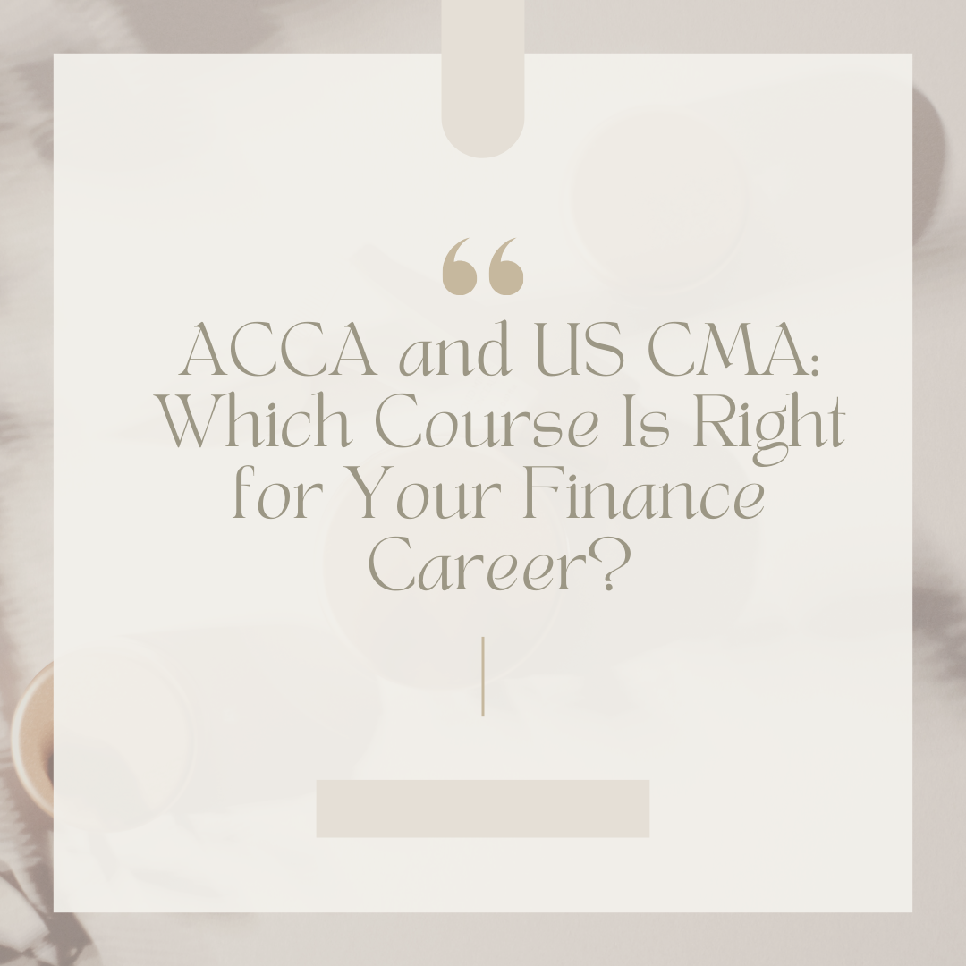 ACCA and US CMA: Which Course Is Right for Your Finance Career?demo