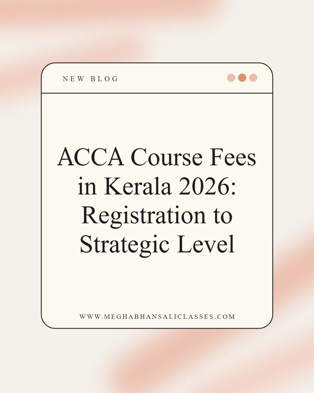 ACCA Course Fees in Kerala 2026: Registration to Strategic Level – Megha Bhansali Classes blog cover
