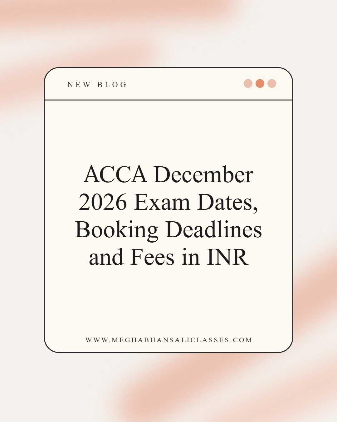 ACCA December 2026 Exam Dates, Booking Deadlines and Fees in INR – Megha Bhansali Classes blog cover
